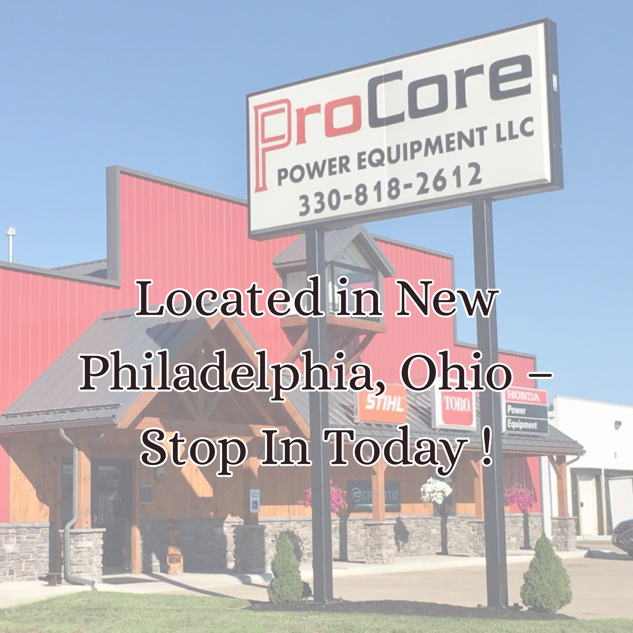 ProCore Power Equipment LLC sign in front of a building with text 'Located in New Philadelphia, Ohio - Stop In Today!'.